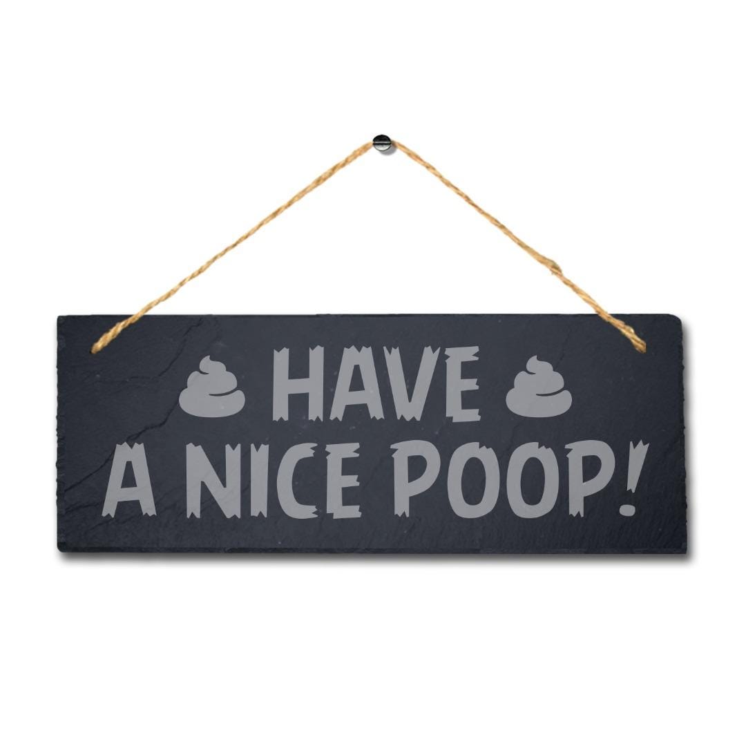Have Nice Hanging Slate Sign Engraved Plaque Funny Washroom Toilet Bathroom Gift