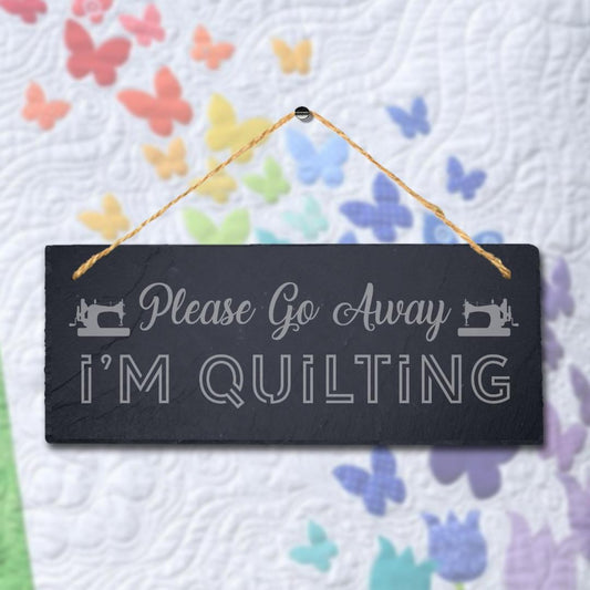 Please Go Away I Am Quilting Engraved Hanging Slate Humorous Home Plaque Sign