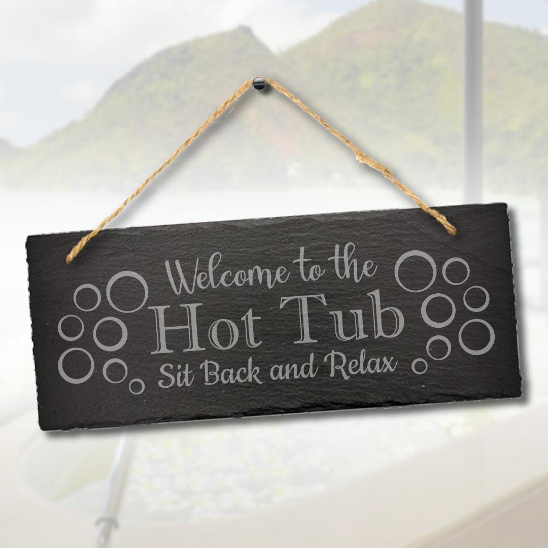 Hot Tub Sit Back Engraved Hanging Slate Plaque Funny Spa Bath Pool Gift Sign
