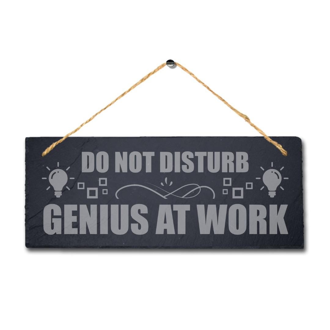 Do Not Disturb Genius At Work Laser Engraved Hanging Slate Home Plaque Sign