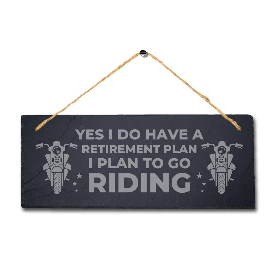 Yes I Have Retirement Plans Laser Engraved Hanging Slate Motorbikes Plaque Sign