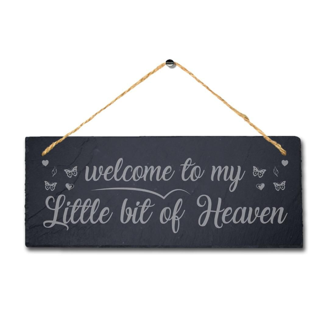 Welcome To My Little Bit Of Heaven Laser Engraved Hanging Slate Home Plaque Sign