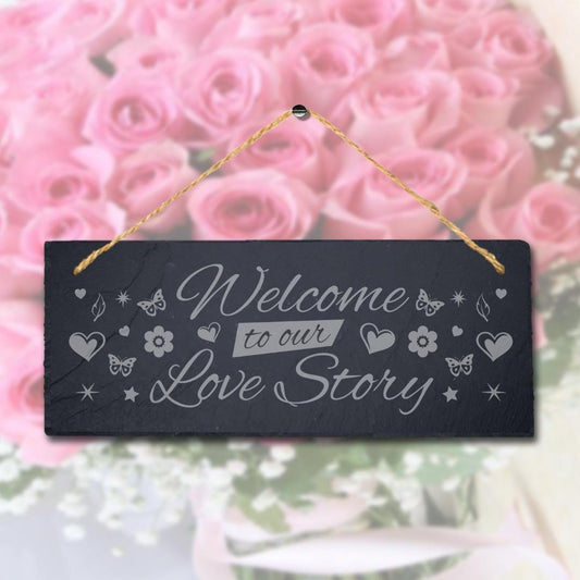 Welcome Our Love Story Laser Engraved Hanging Slate Valentine Gift Plaque Sign