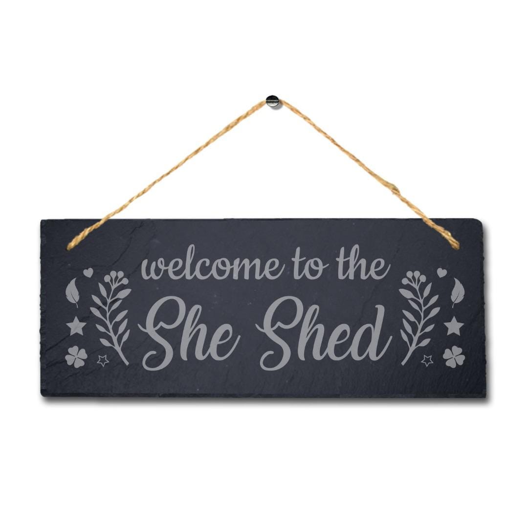Welcome To The She Shed Laser Engraved Hanging Slate Home Shed Plaque Sign