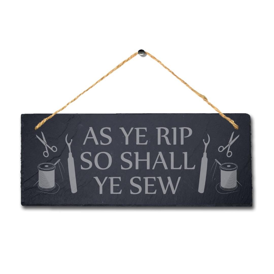 As Ye Rip So Shall Sew Laser Engraved Hanging Slate Stitching Tailor Plaque Sign