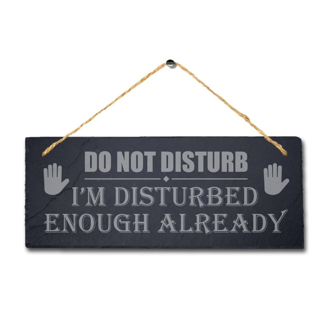 Do Not Disturb Im Disturbed Enough Laser Engraved Hanging Slate Plaque Sign