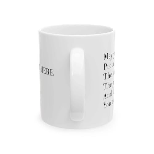 Personalized May You Be Proud Of The Work | Customised Coffee Mug | 11 OZ