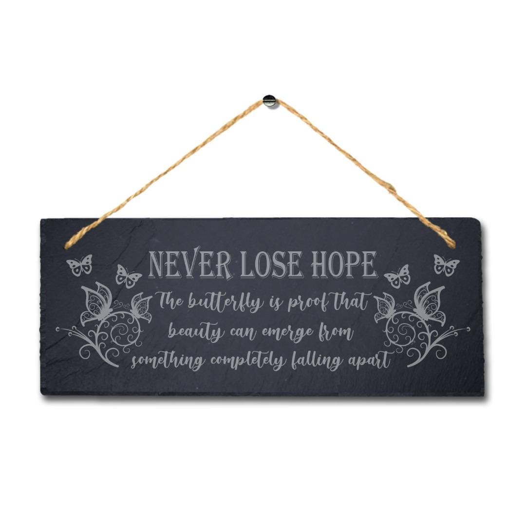 Never Lose Hope The Butterfly Is Proof Engraved Hanging Slate Garden Plaque Sign