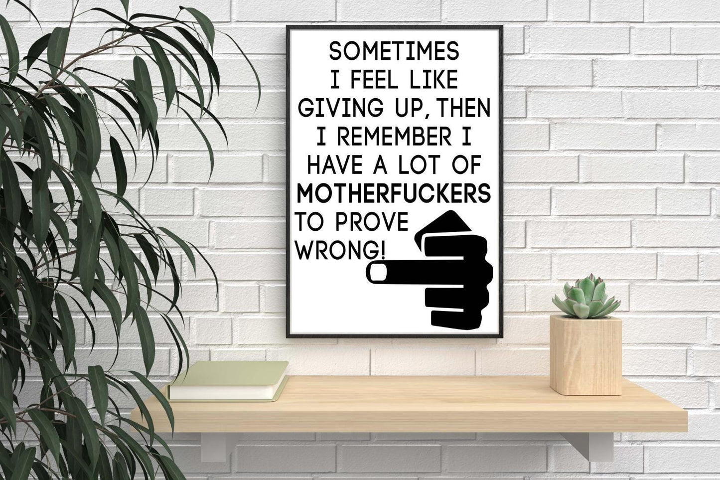 Sometimes I Feel Like Giving Up Inspirational Positive Quote Poster Print Wall