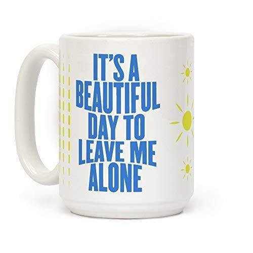 Its A Beautiful Day To Leave Me Alone Mug - Funny Coffee Tea Novelty Cup Sarcastic Friends Coworkers Birthday Christmas Secrets Santa Gift