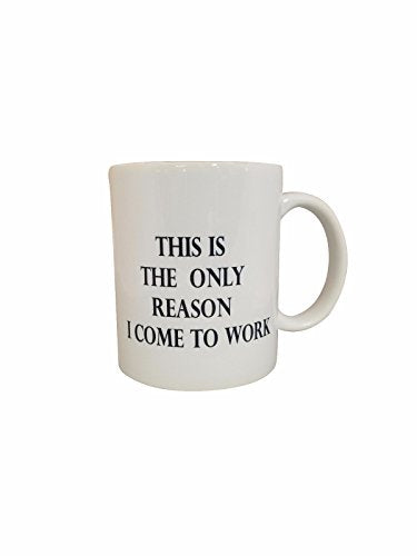 Novelty 11-Ounce This is the only reason I | Ceramic Coffee Mug | 11 OZ