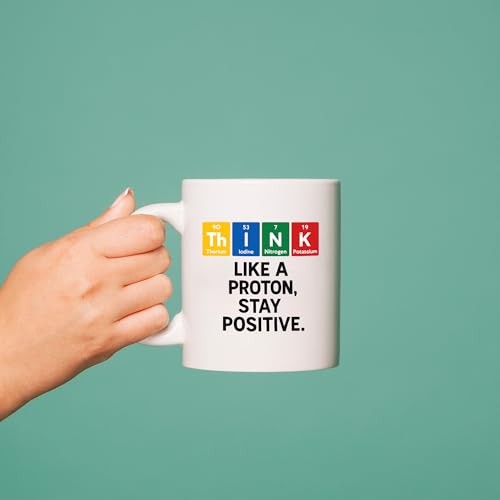 Think Like A Proton Stay Positive Chemistry | Ceramic Coffee Mug | 11 OZ