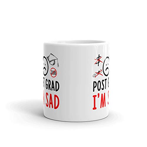 Post Grad I m Sad Graduation Gifts Office Work | Ceramic Coffee Mug | 11 OZ