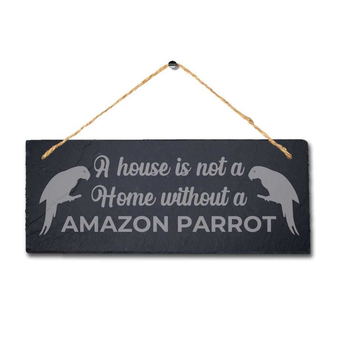 House Is Not Home Without Amazon Parrot Engraved Hanging Slate Bird Plaque Sign