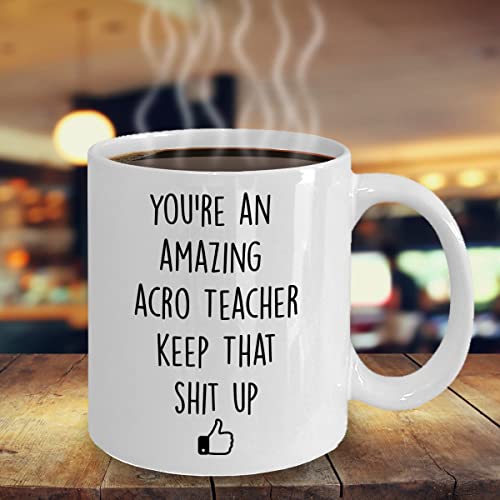 Gift For Acro Teacher Funny Appreciation | Ceramic Coffee Mug | 11 OZ