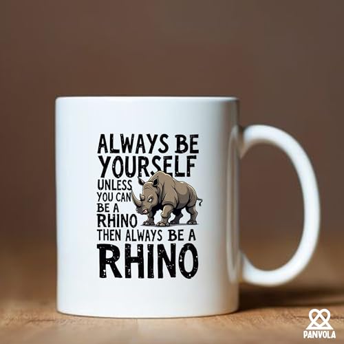 Always Be Yourself Unless You Can A Rhino Then | Ceramic Coffee Mug | 11 OZ