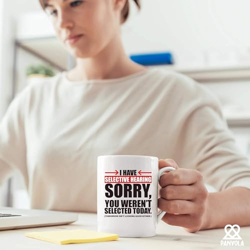 I Have Selective Hearing Sorry You re Not | Ceramic Coffee Mug | 11 OZ