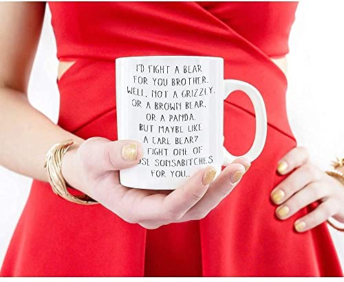 Funny I Would Fight A Bear For You Brother | Ceramic Coffee Mug | 11 OZ