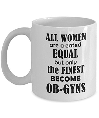 Obgyn The Finest Become Funny Cute Gifts for | Ceramic Coffee Mug | 11 OZ