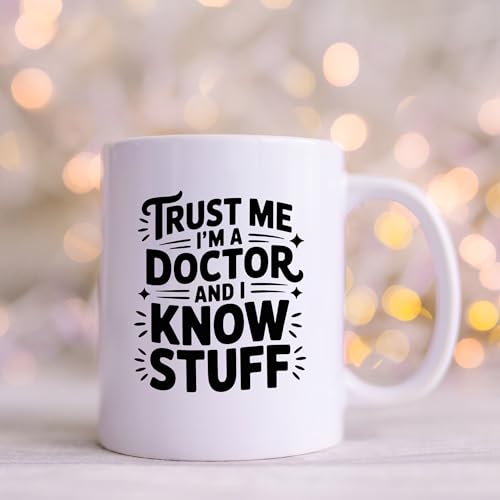 Trust Me I m A Doctor And Know Stuff Gifts Dr | Ceramic Coffee Mug | 11 OZ