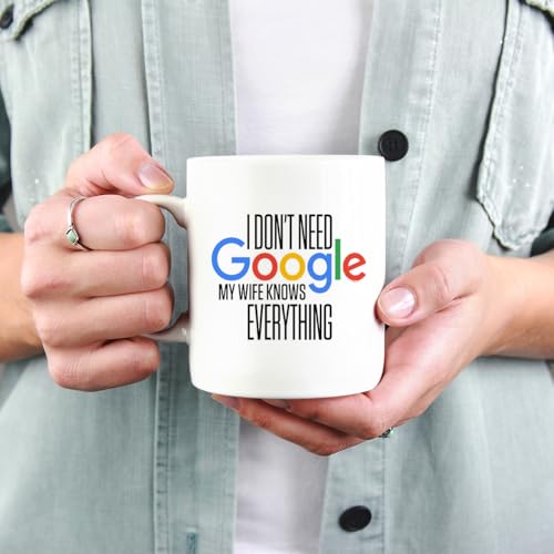 Veracco I Don t Need My Wife Knows Everything | Ceramic Coffee Mug | 11 OZ