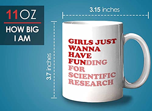 Bubble Hugs Scientist Girls Just Wanna Have | Ceramic Coffee Mug | 11 OZ