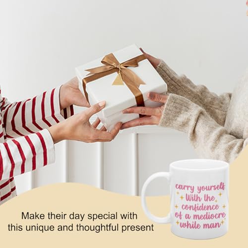 DYJYBMY Carry Yourself With The Confidence Of | Ceramic Coffee Mug | 11 OZ
