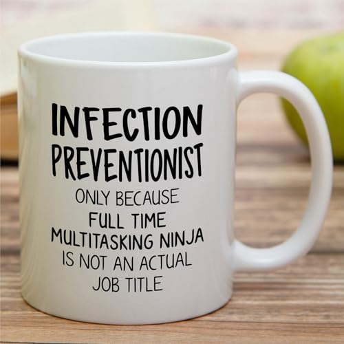 Funny Infection Preventionist or Humorous Gift | Ceramic Coffee Mug | 11 OZ