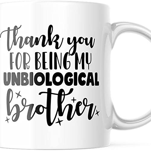 Thank You For Being My Unbiological Brother | Ceramic Coffee Mug | 11 OZ