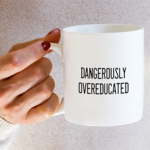 Funny Dangerously Overeducated PHD Master | Ceramic Coffee Mug | 11 OZ