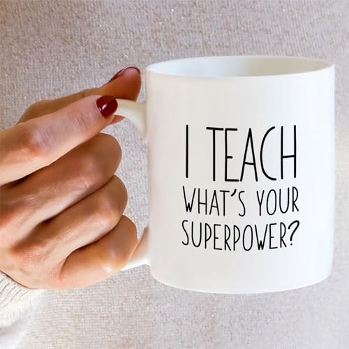 Funny Teacher I Teach What s Your Superpower | Ceramic Coffee Mug | 11 OZ