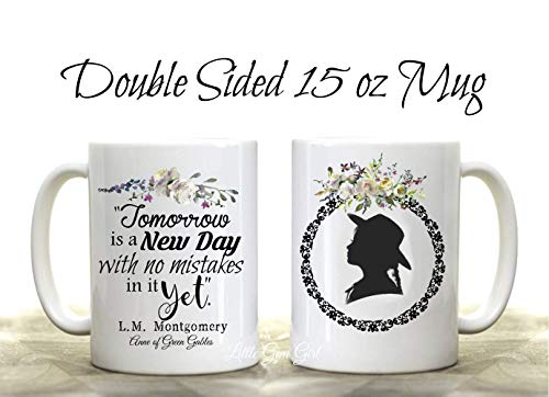 Anne of Gables Quote Tomorrow Is a New Day | Ceramic Coffee Mug | 11 OZ