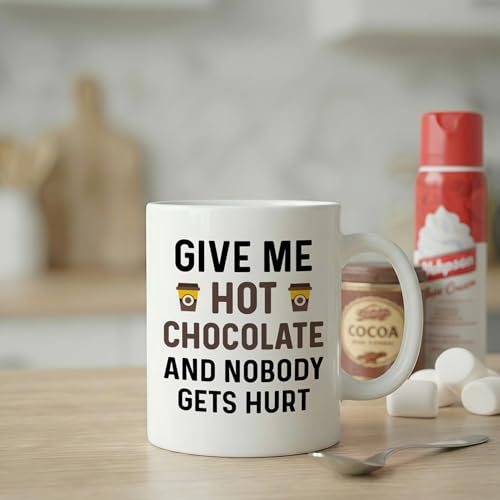 Funny Hot Cocoa Give Me Chocolate and Nobody | Ceramic Coffee Mug | 11 OZ