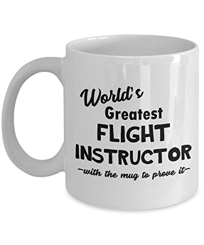 Flight Instructor Worlds Greatest Gifts Funny | Ceramic Coffee Mug | 11 OZ