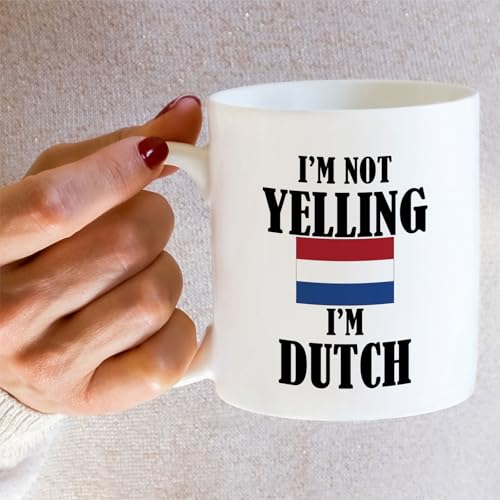 Funny Dutch I m Not Yelling Sarcasm Sarcastic | Ceramic Coffee Mug | 11 OZ