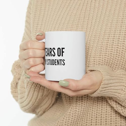Personalized Tears of My Students | Customised Coffee Mug | 11 OZ