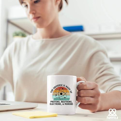Universe Is Made Of Protons Neutrons Electrons | Ceramic Coffee Mug | 11 OZ