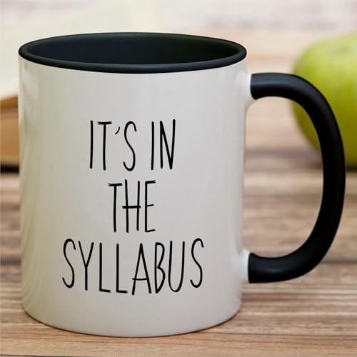 Funny Professor Gift It s In The Syllabus | Ceramic Coffee Mug | 11 OZ