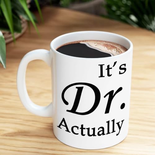 It s Dr Actually Doctor Gifts Phd Doctorate | Ceramic Coffee Mug | 11 OZ