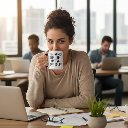 I m Sorry Did Roll My Eyes Out Loud Funny | Ceramic Coffee Mug | 11 OZ