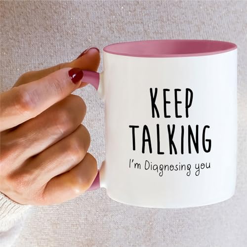 Funny Keep Talking I m Diagnosing You | Ceramic Coffee Mug | 11 OZ