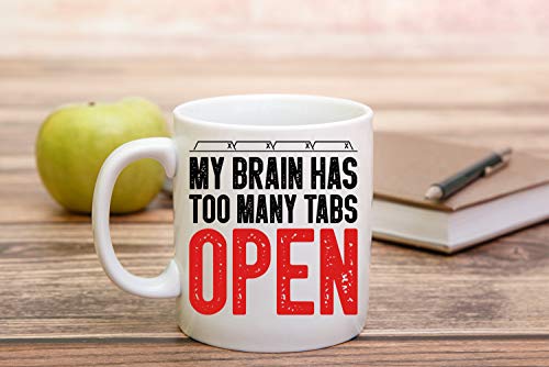 Funnwear My Brain Has Too Many Tabs Open Funny | Ceramic Coffee Mug | 11 OZ