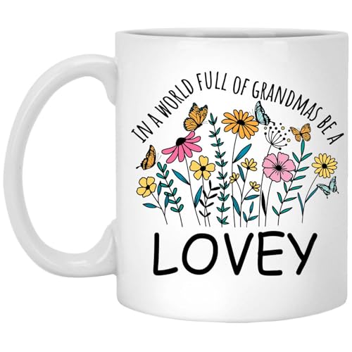 in a World Full Of Grandmas Be Lovey for | Ceramic Coffee Mug | 11 OZ