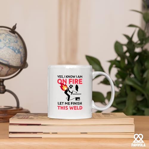 Yes I know Am On Fire Let Me Finish This Weld | Ceramic Coffee Mug | 11 OZ