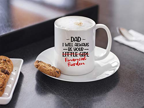Dad I will Always Be Your Little Girl | Ceramic Coffee Mug | 11 OZ