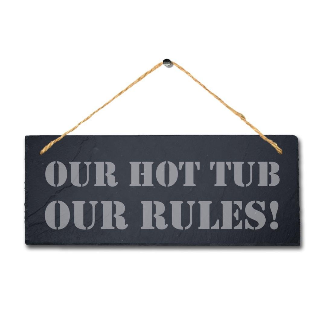 Our Hot Tub Our Rules Laser Engraved Hanging Slate Pool Decor Gift Plaque Sign