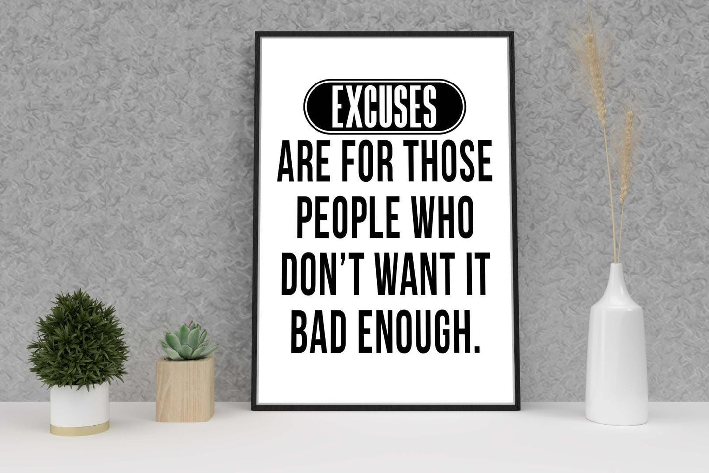 Excuses Are For Those Inspirational Positive Quote Poster Print Wall Art