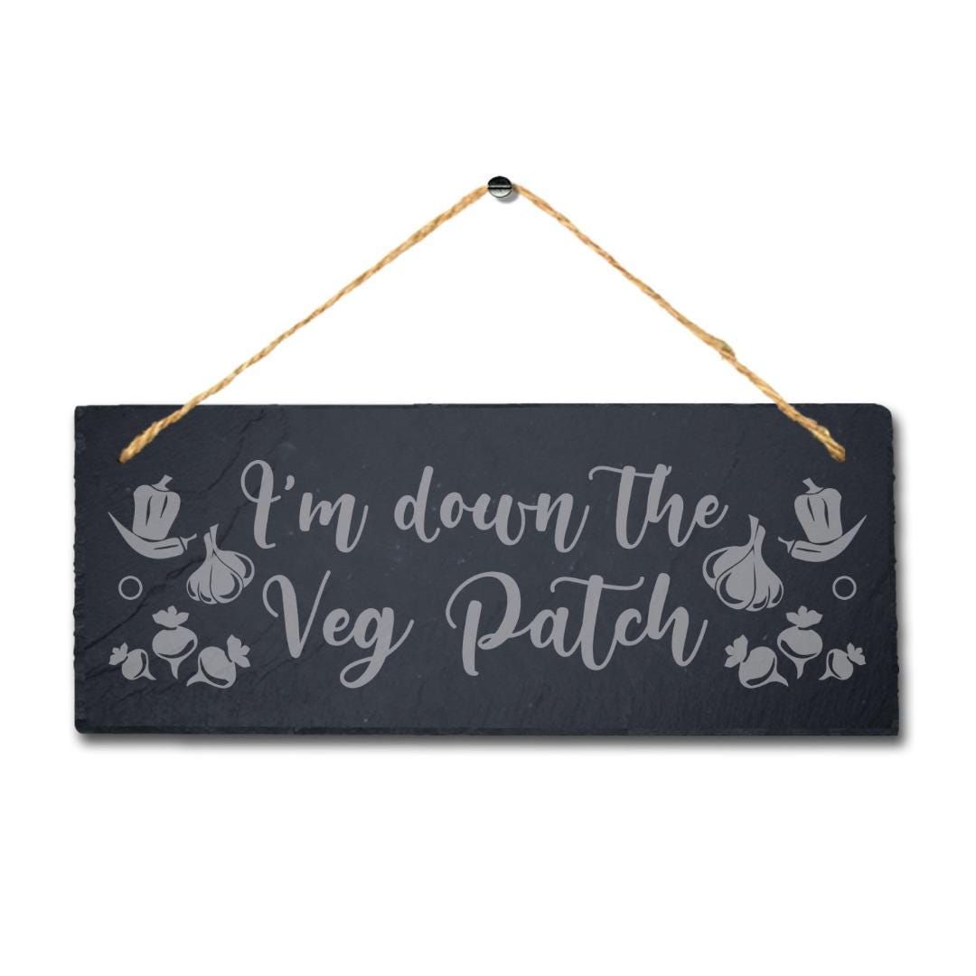 I Am Down The Veg Patch Laser Engraved Hanging Slate Garden Decor Plaque Sign
