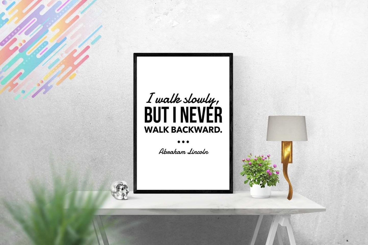 I Walk Slowly But Motivational Inspirational Positive Quote Poster Wall