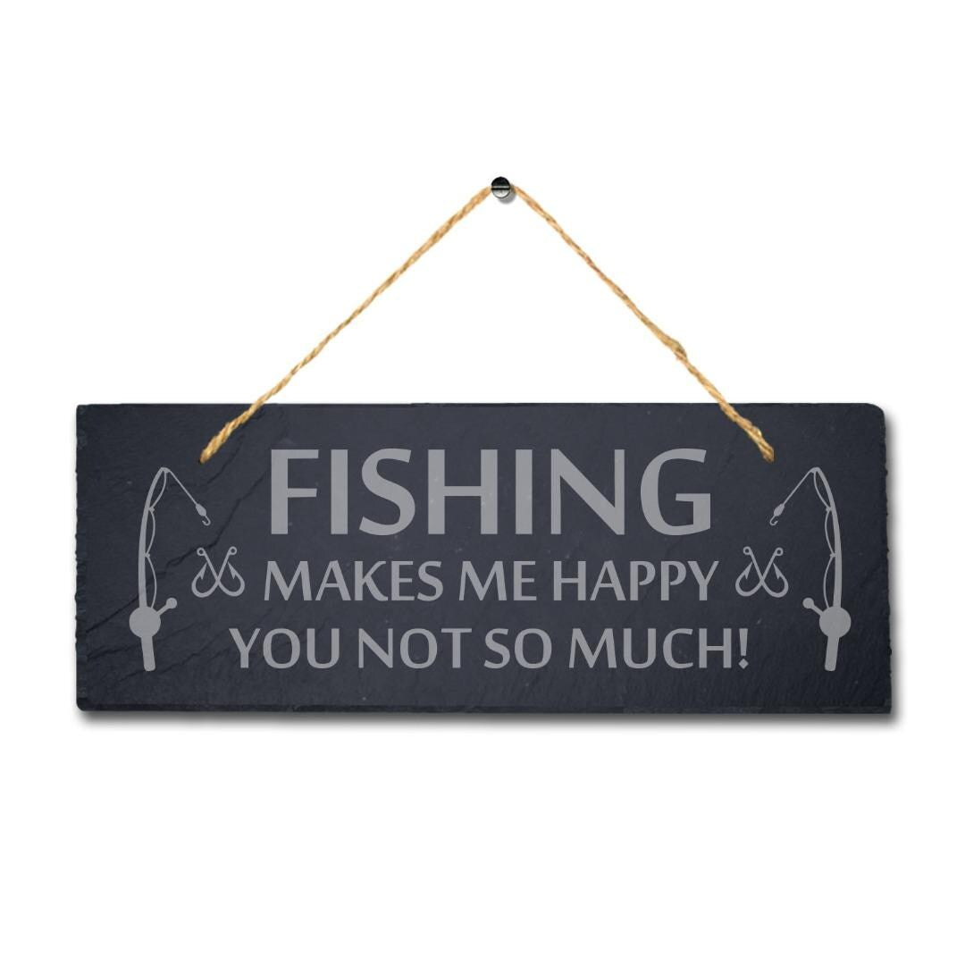 Fishing Makes Me Happy You Not Laser Engraved Hanging Slate Sea Lake Plaque Sign
